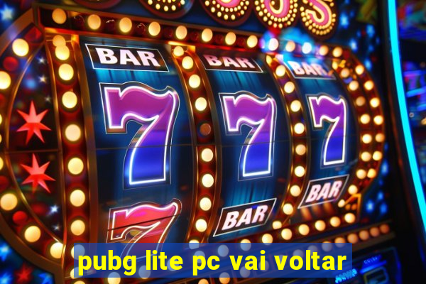 pubg lite pc vai voltar